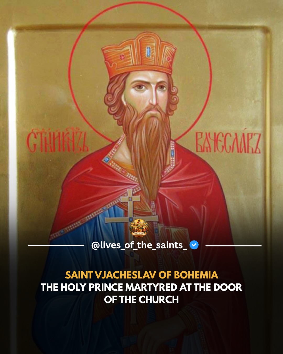 Saint Vjacheslav of Bohemia: Prince, Martyr, and Builder of Churches